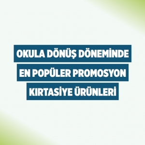 Okula Dönüş Döneminde En Popüler Promosyon Kırtasiye Ürünleri