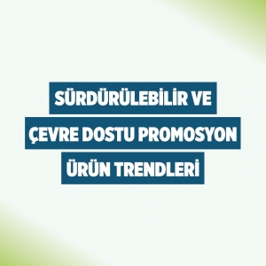 Sürdürülebilir ve Çevre Dostu Promosyon Ürün Trendleri