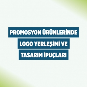 Promosyon Ürünlerinde Logo Yerleşimi ve Tasarım İpuçları